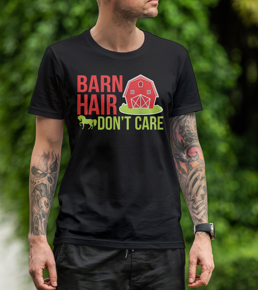 Barn Hair Don't Care Farmer Horse Lover Equestrian Barnyard Horse T-Shirt