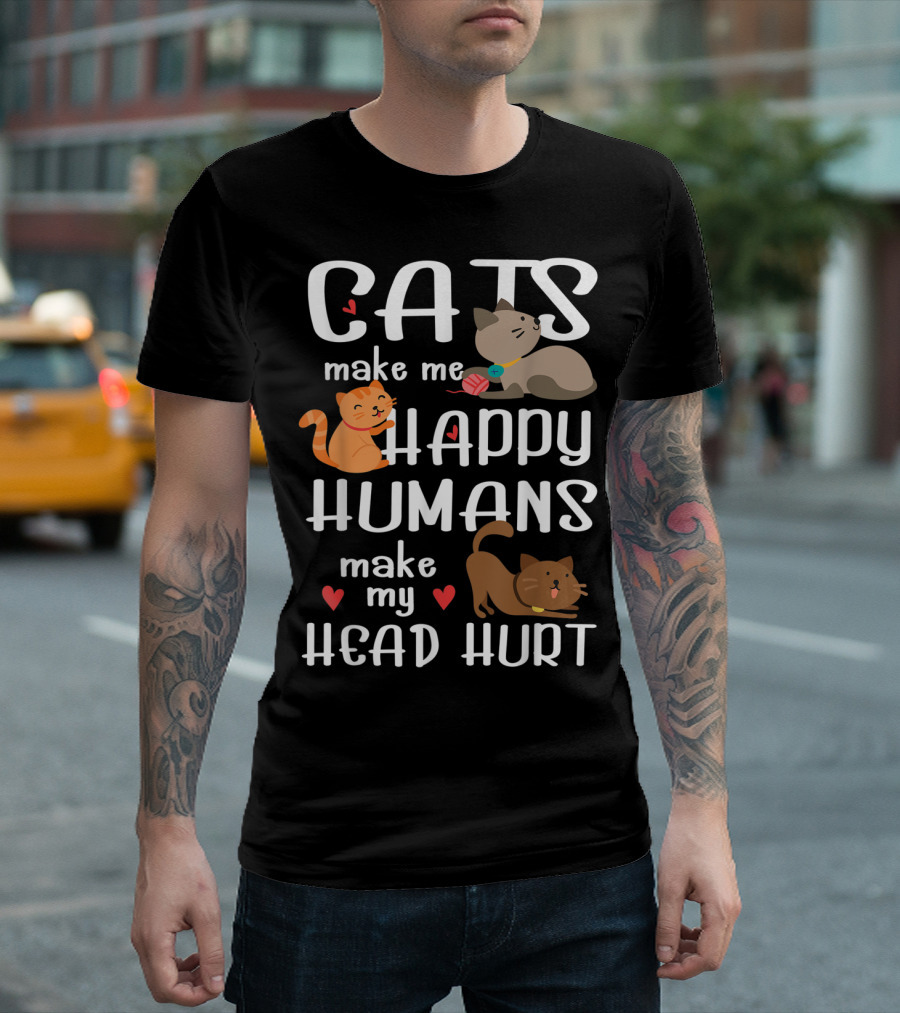 Cats Make Me Happy Humans Make My Head Hurt Cute Cat T-Shirt