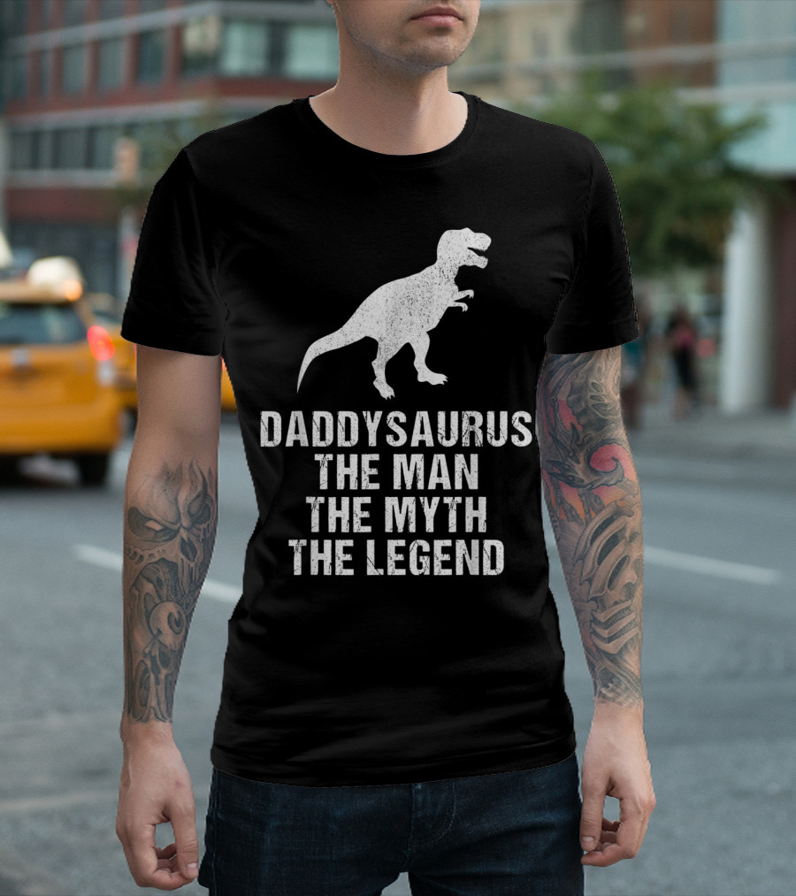 Daddysaurus The Man The Myth The Legend T-Rex T-Shirt