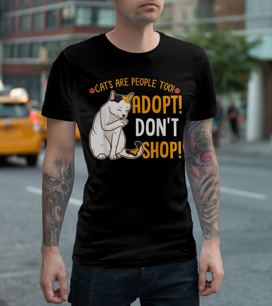Cats Are People Too Adopt Don't Shop Rescue Cat Lover T-Shirt
