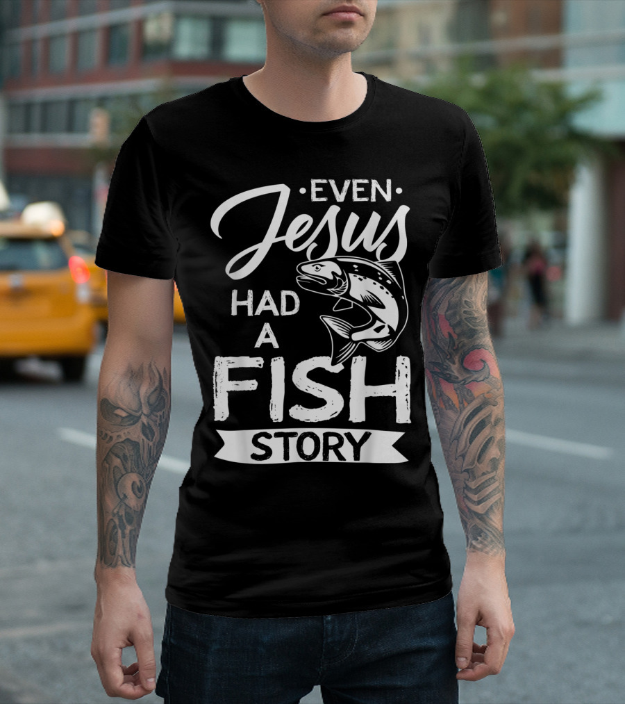 Even Jesus Had a Fish Story with Jumping Fish T-Shirt