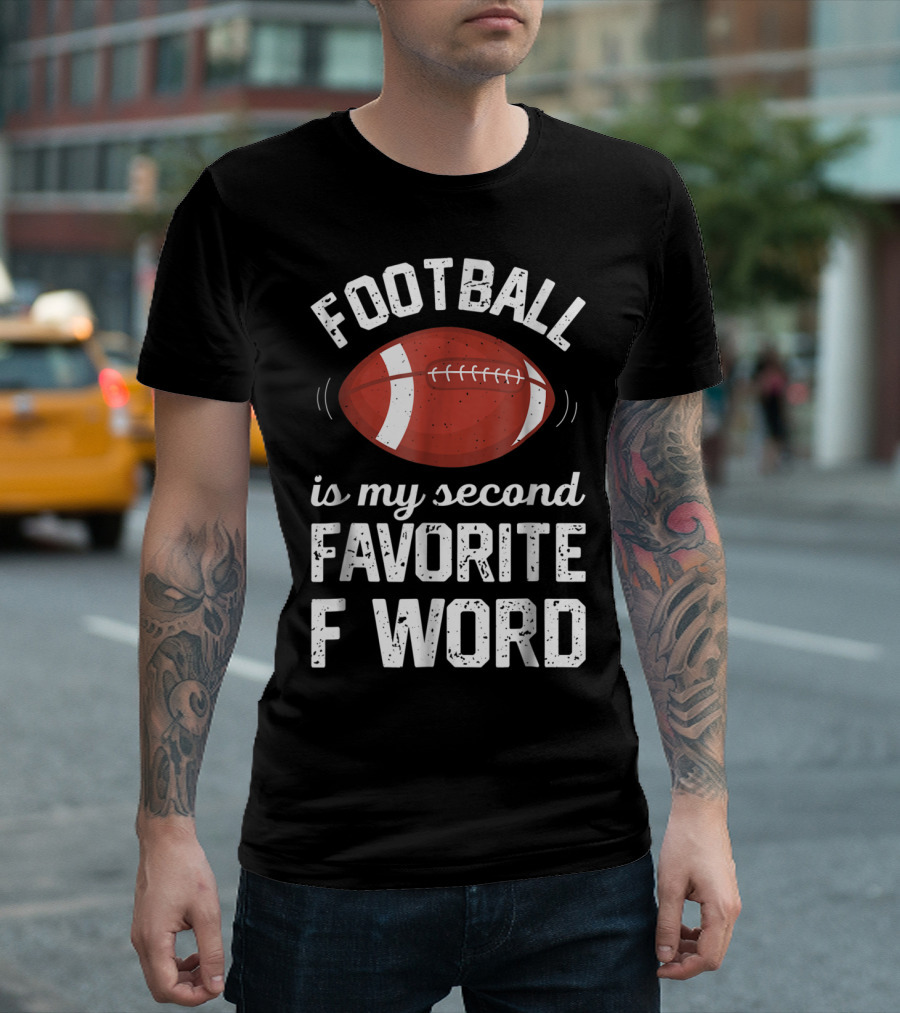 Football Is My Second Favorite F Word T-Shirt