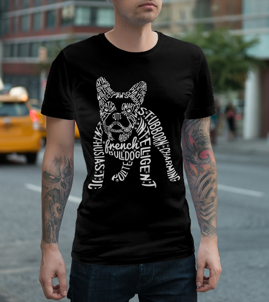 French Bulldog Word Art Typography Enthusiastic Loyal Stubborn Intelligent Frenchie Dog T-Shirt