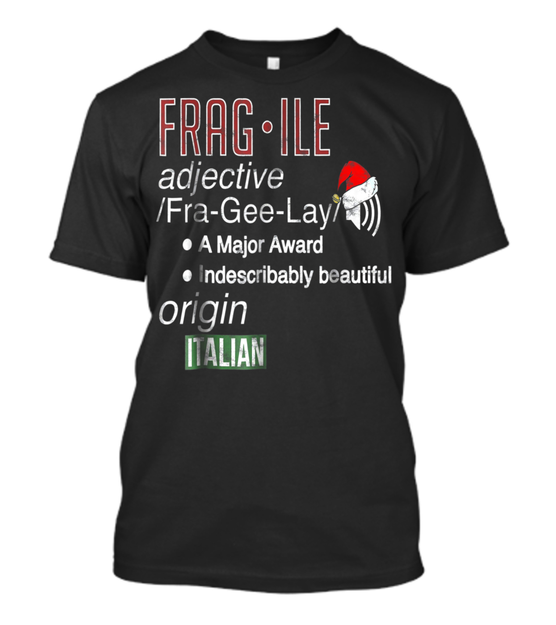 Fragile Fra Gee Lay Italian Major Award Indescribably Beautiful Christmas Santa Hat T-Shirt