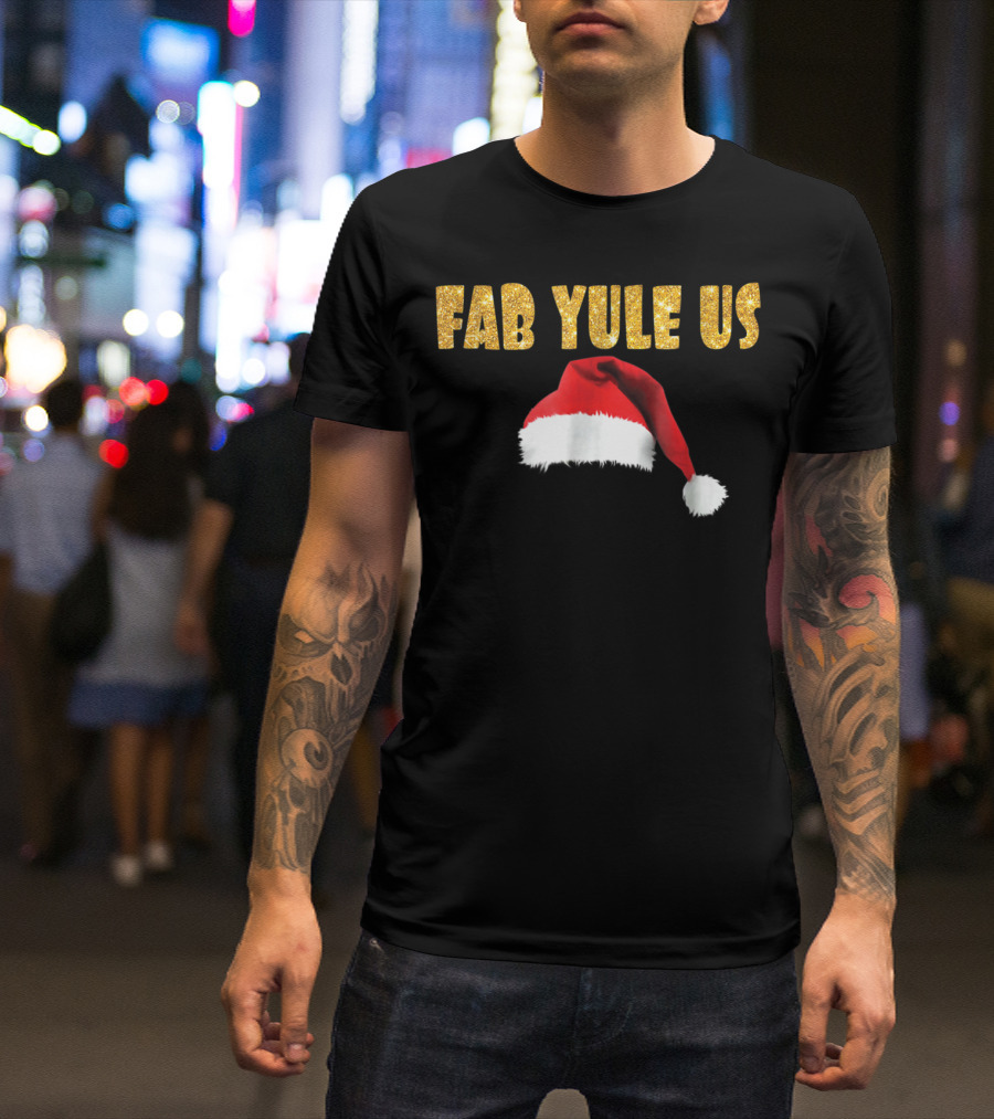 FabYULEus Christmas Festive Santa Hat Funny Yule Xmas14 T-Shirt