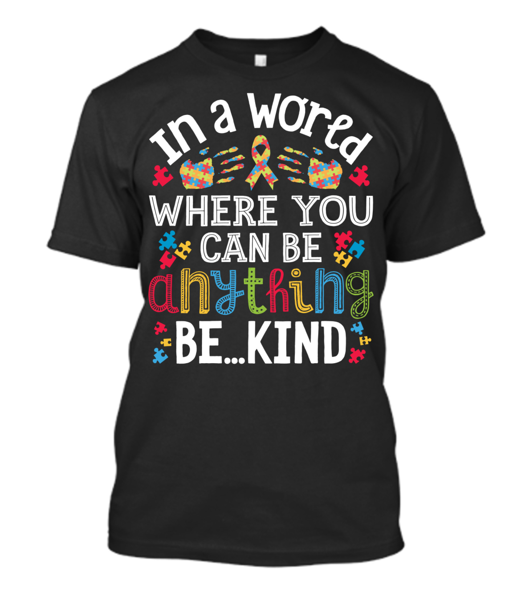 In A World Where You Can Be Anything Be Kind Autism Puzzle Ribbon Hands T-Shirt