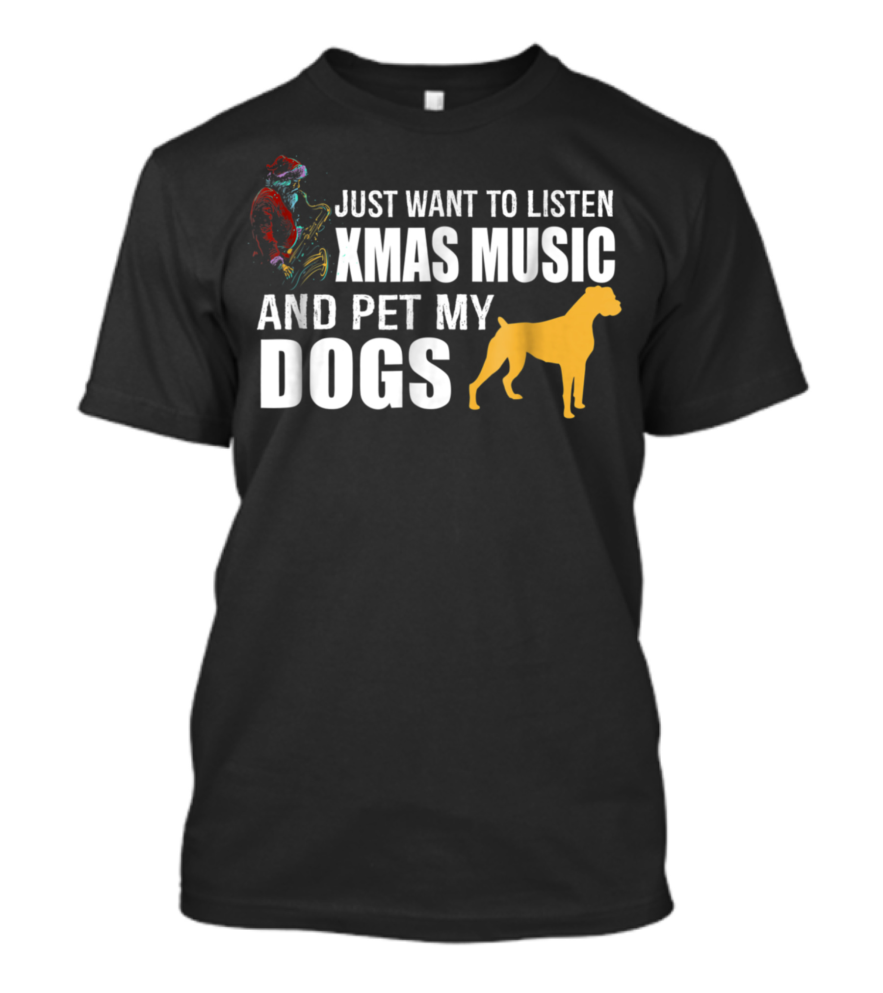 Just Want To Listen Xmas Music And Pet My Dogs T-Shirt