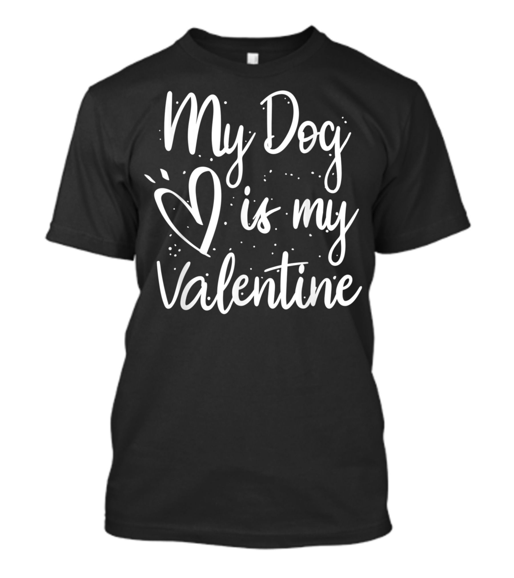 My Dog Is My Valentine Heart Valentines Day T-Shirt