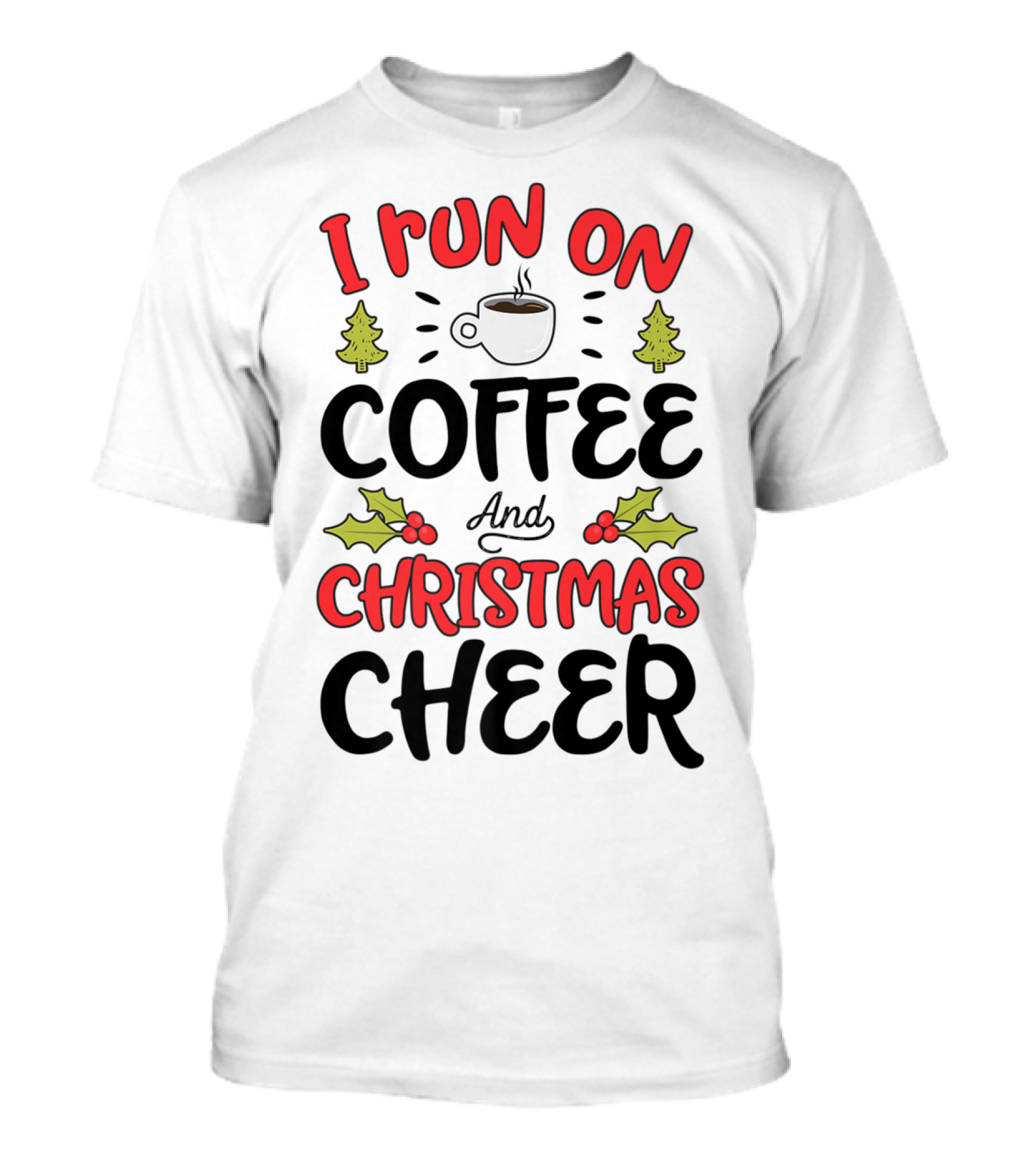 I Run On Coffee And Christmas Cheer With Festive Holiday Icons T-Shirt