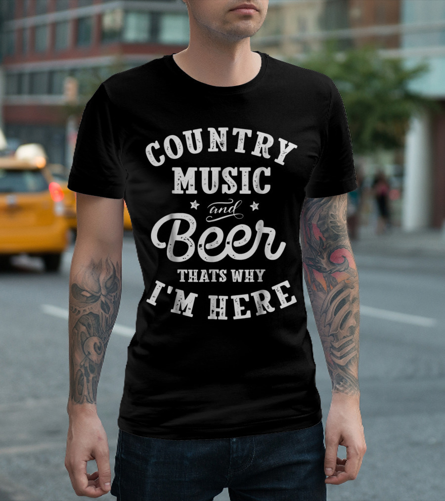 Country Music And Beer Thats Why I'm Here Stars And Script T-Shirt