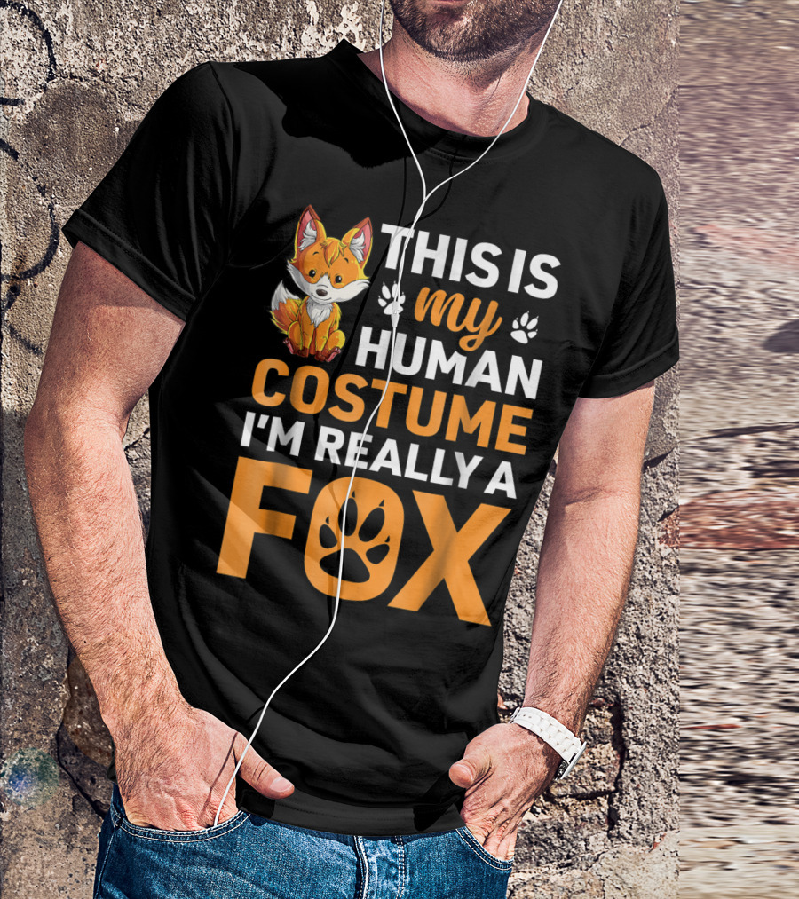 This Is My Human Costume I'm Really A Fox Fox Lover T-Shirt