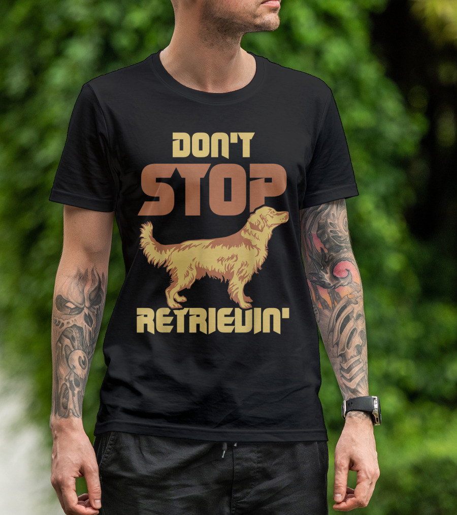 Vintage Don't Stop Retrievin' Golden Retriever T-Shirt