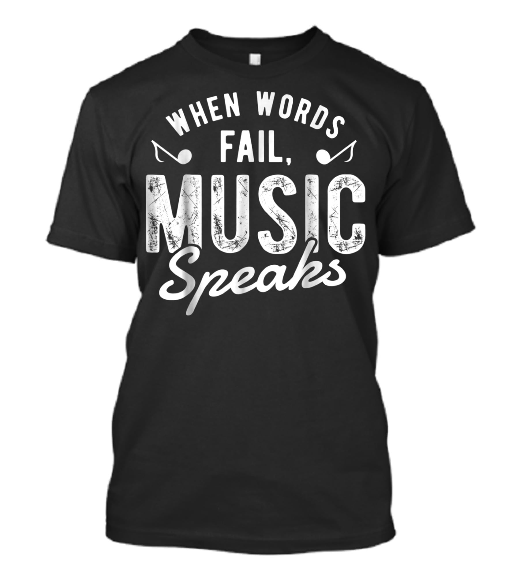 When Words Fail Music Speaks Musician Notes T-Shirt