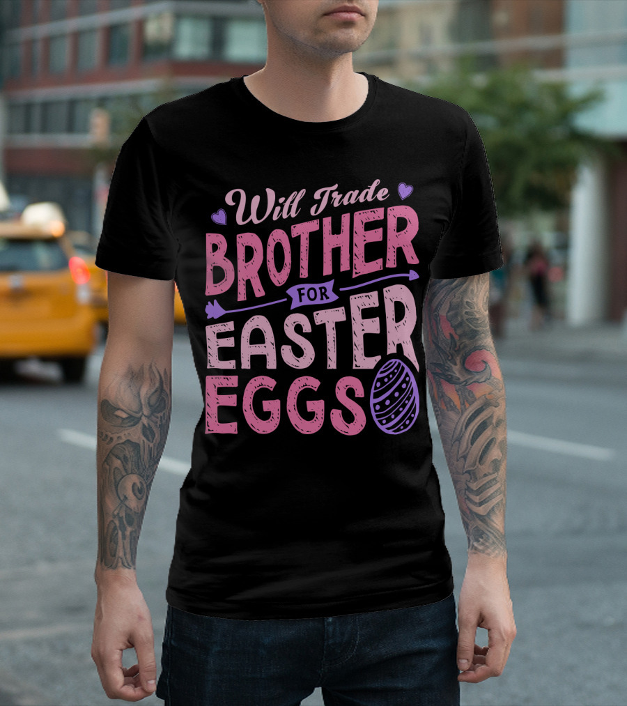Will Trade Brother for Easter Eggs Candy Boys Girls 19 T-Shirt