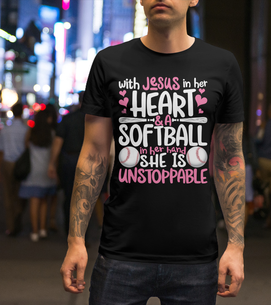 With Jesus In Her Heart And A Softball In Her Hand She Is Unstoppable T-Shirt
