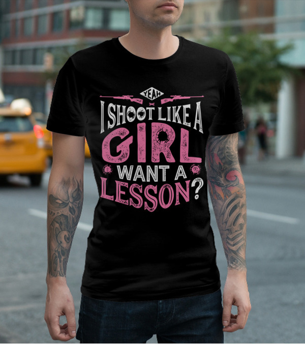 Yeah I Shoot Like A Girl Want A Lesson Hunting Women4 T-Shirt