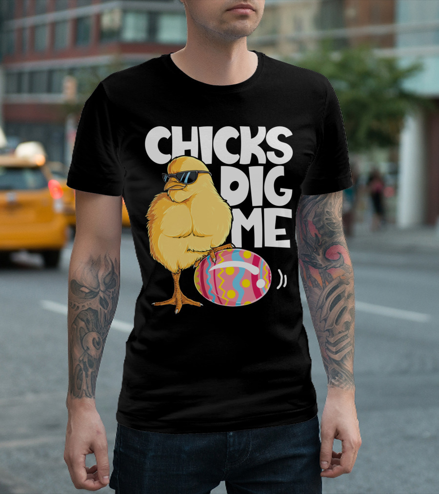 Chicks Dig Me Easter Bunny Ears Egg Men17 Sunglasses Cool Chick Egg T-Shirt