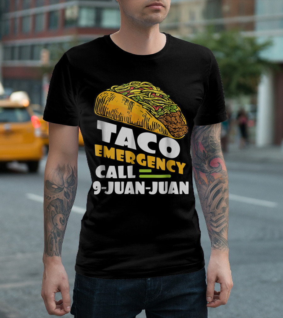 Taco Emergency Call 9-Juan-Juan Cinco de Mayo Tacos Fiesta T-Shirt