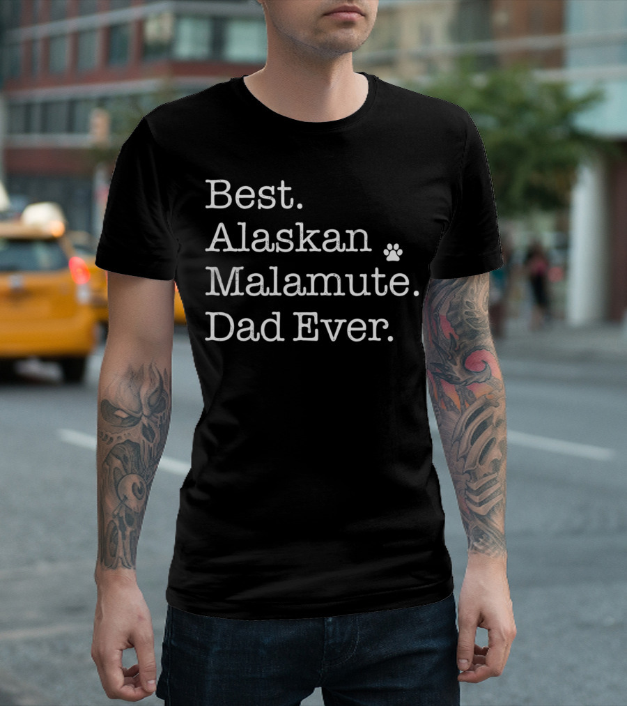 Best Alaskan Malamute Dad Ever T-Shirt