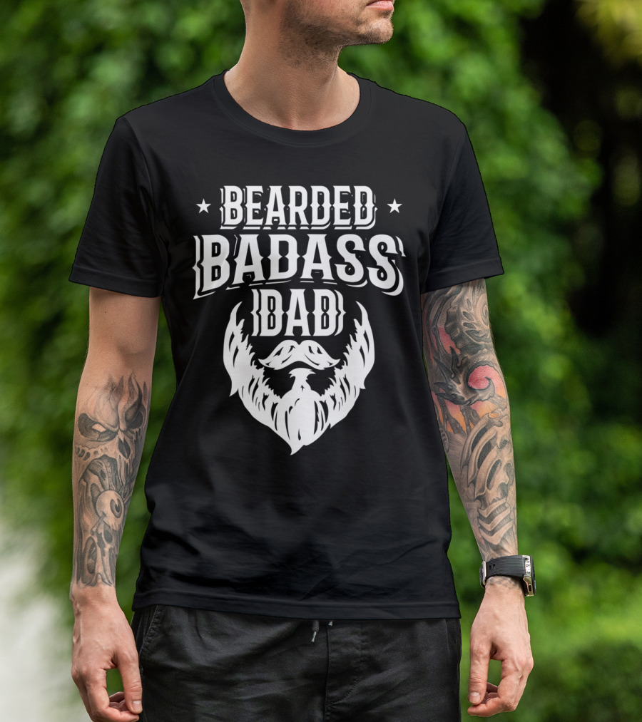 Bearded Badass Dad Bold Beard Funny Daddy T-Shirt