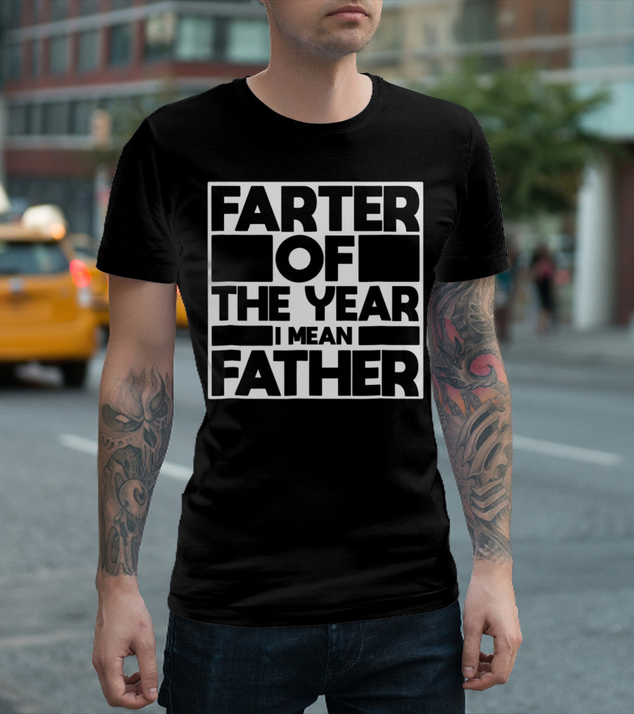 Farter of the Year I Mean Father of the Year Dad62 T-Shirt