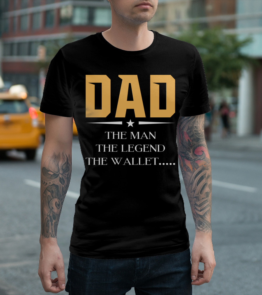 DAD The Man The Legend The Wallet T-Shirt