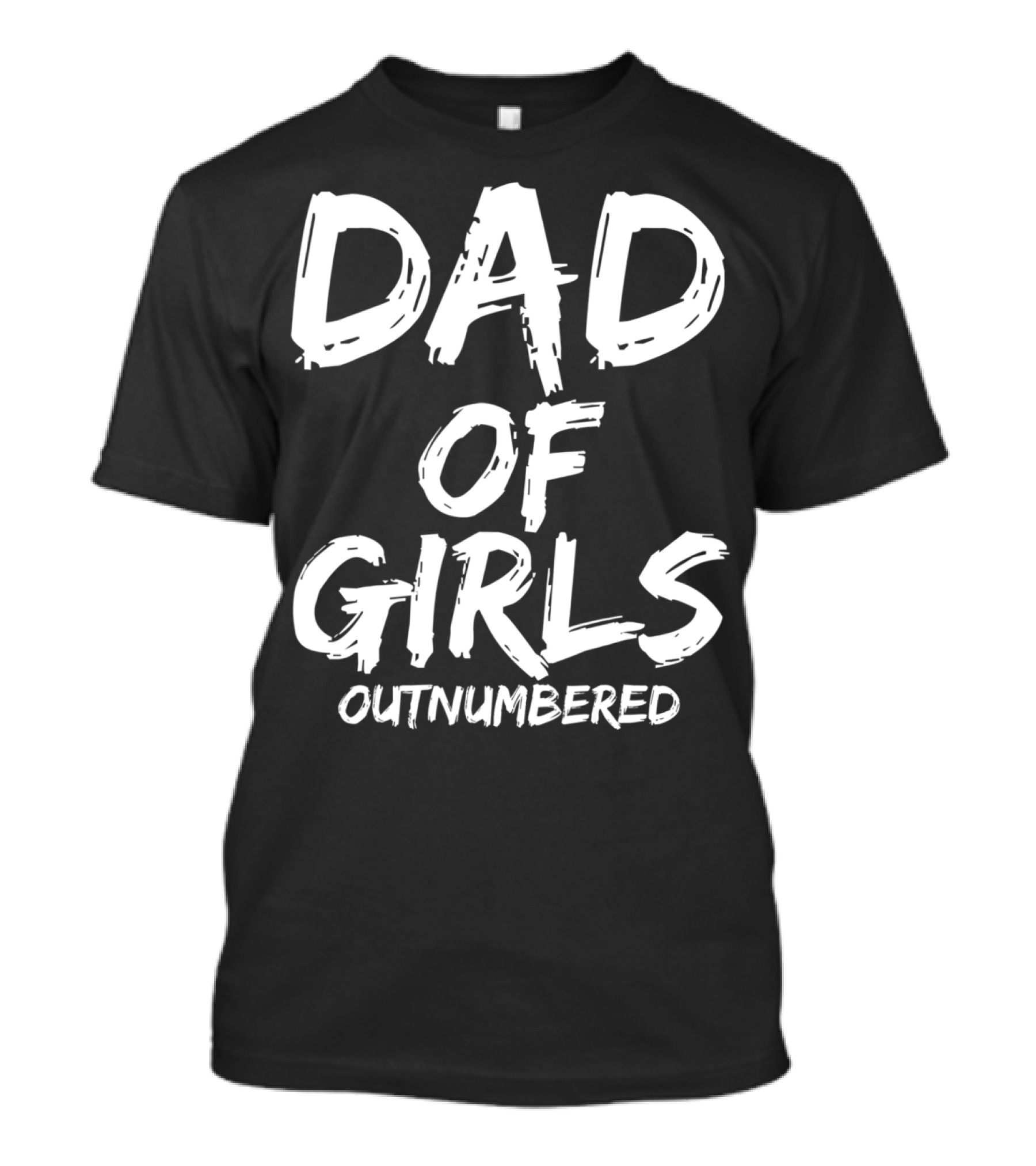 Dad Of Girls Outnumbered Funny Girl Father Daughters Outnumbered Dad Of Girls T-Shirt