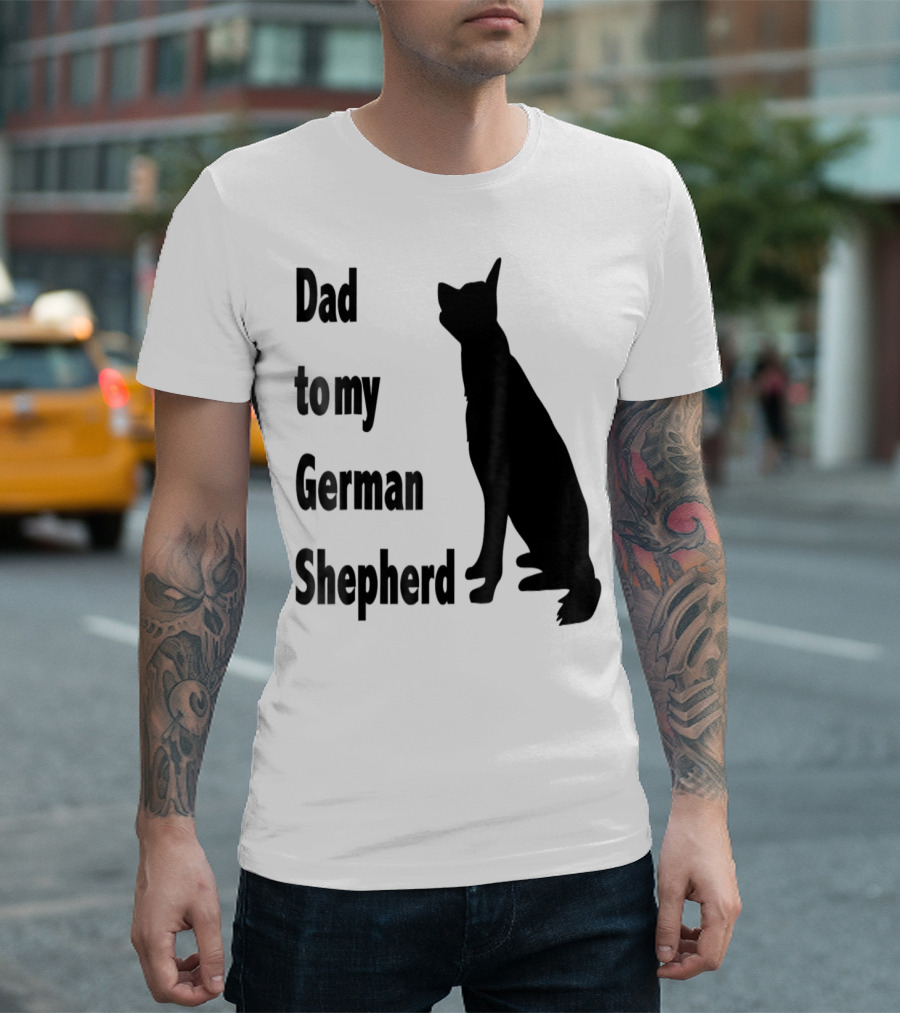 Dad To My German Shepherd T-Shirt