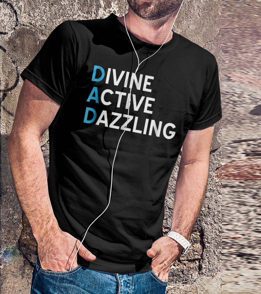Divine Active Dazzling DAD Funny Fathers Day Daddy16 Idea T-Shirt