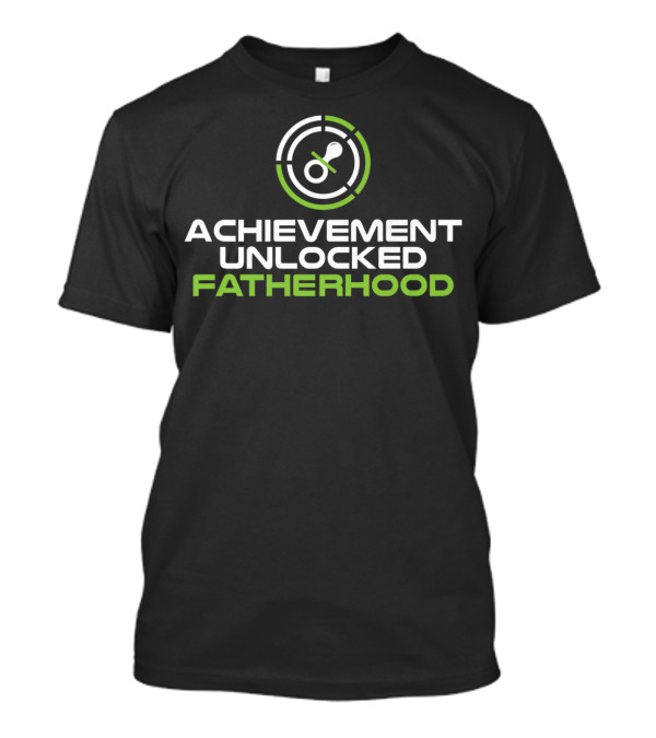 Achievement Unlocked Fatherhood Fathers Day Gaming Tees Gamer Dad T-Shirt