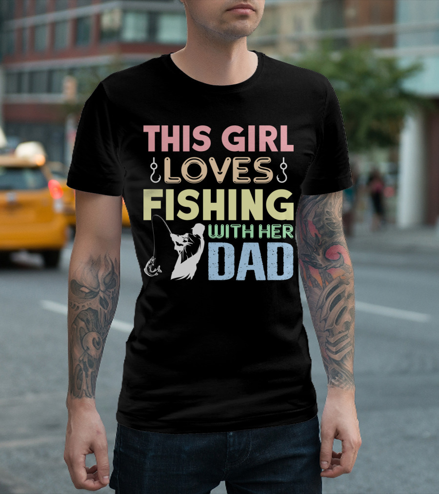 This Girl Loves Fishing With Her Dad Hook and Rod T-Shirt