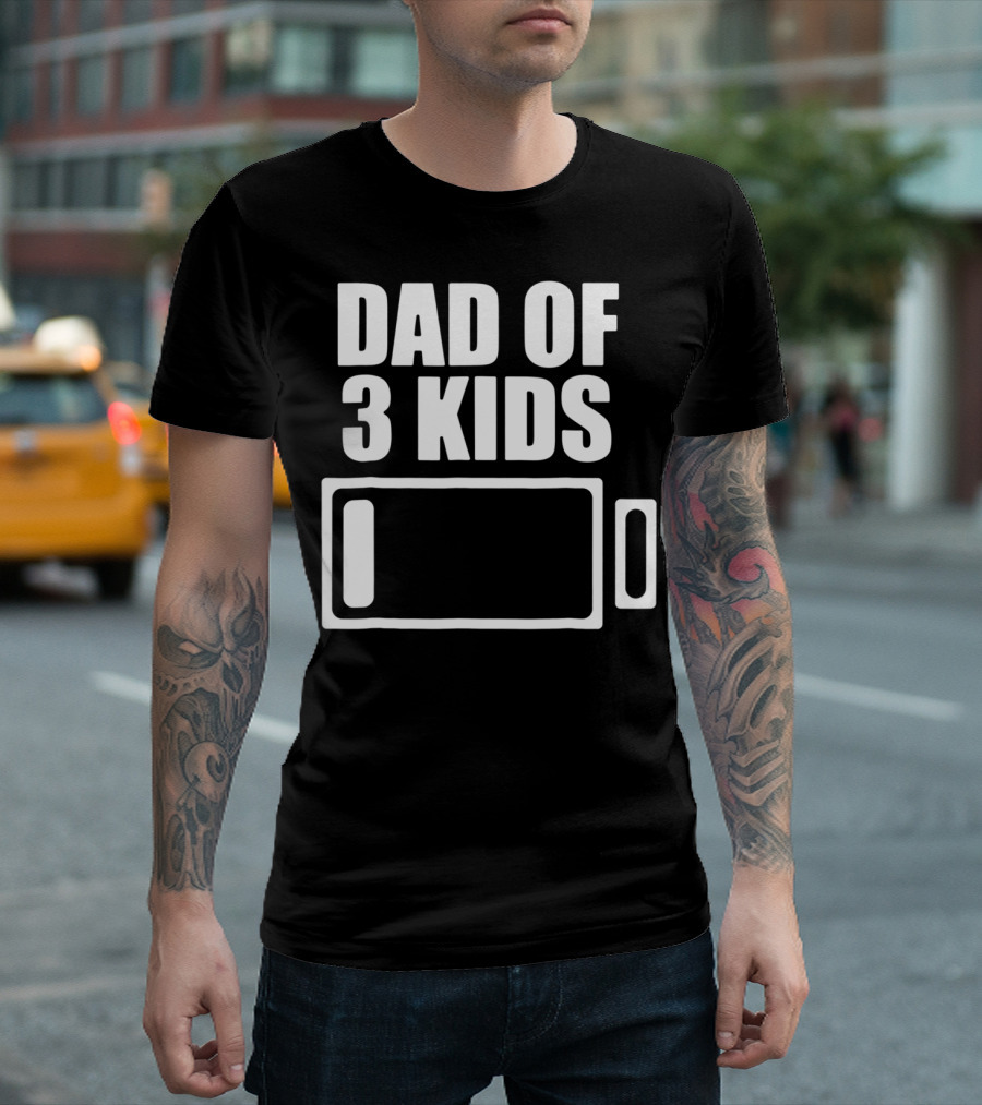Dad Of 3 Kids Low Battery Funny Father T-Shirt