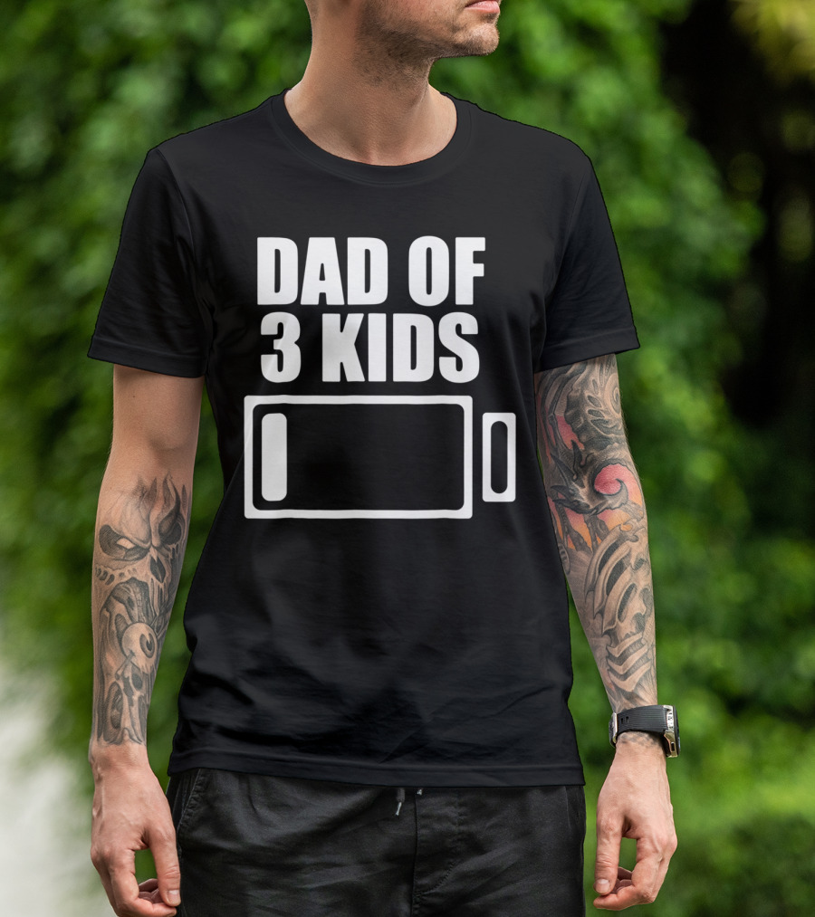 Dad Of 3 Kids Low Battery Funny Father T-Shirt