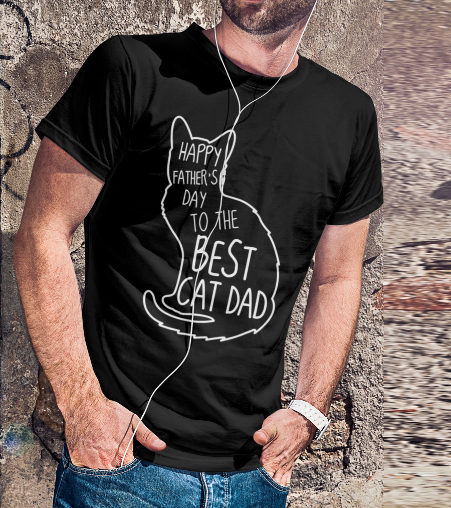 Happy Father's Day To The Best Cat Dad Cat Lover 76 T-Shirt