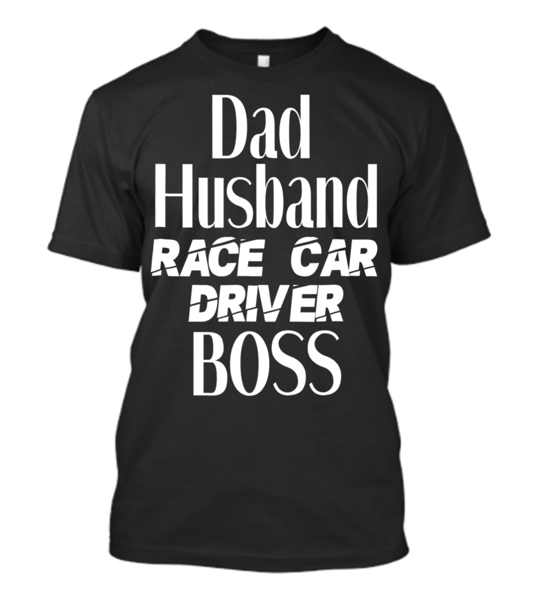 Dad Husband Race Car Driver Boss T-Shirt