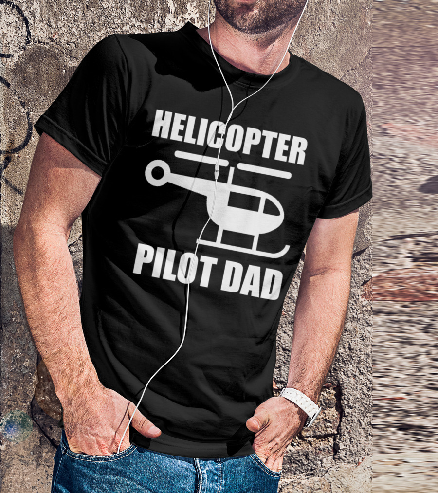 HELICOPTER PILOT DAD T-Shirt