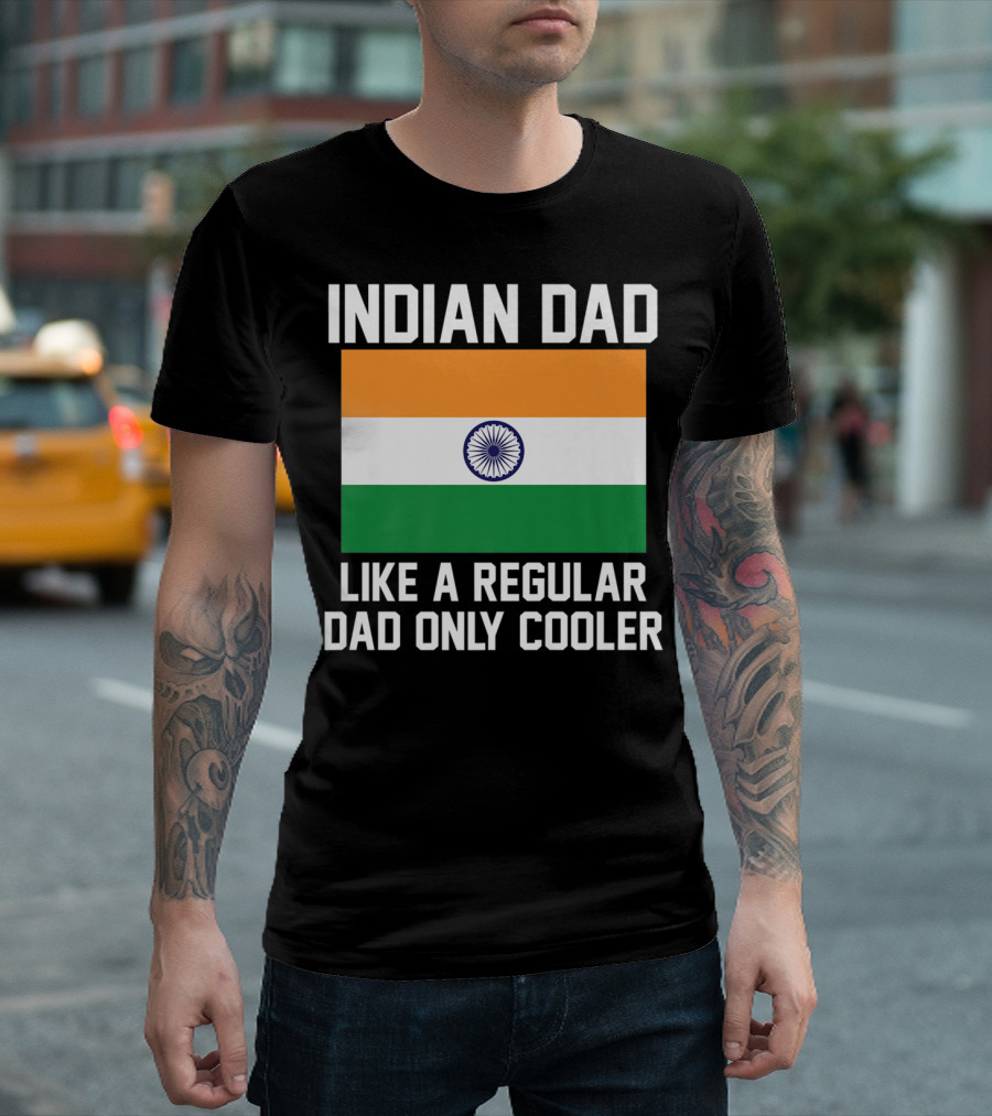 INDIAN DAD LIKE A REGULAR DAD ONLY COOLER T-Shirt