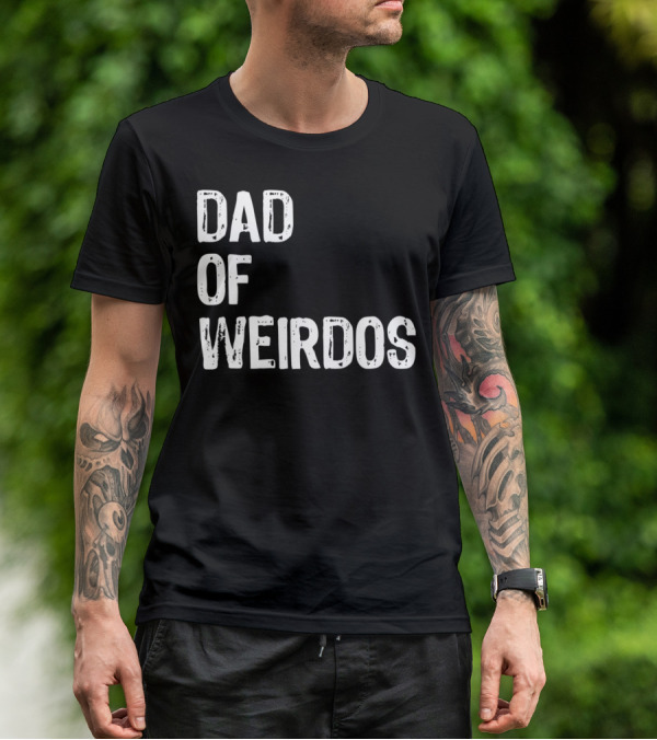 Mens DAD Of Weirdos Funny Weird Dad T-Shirt