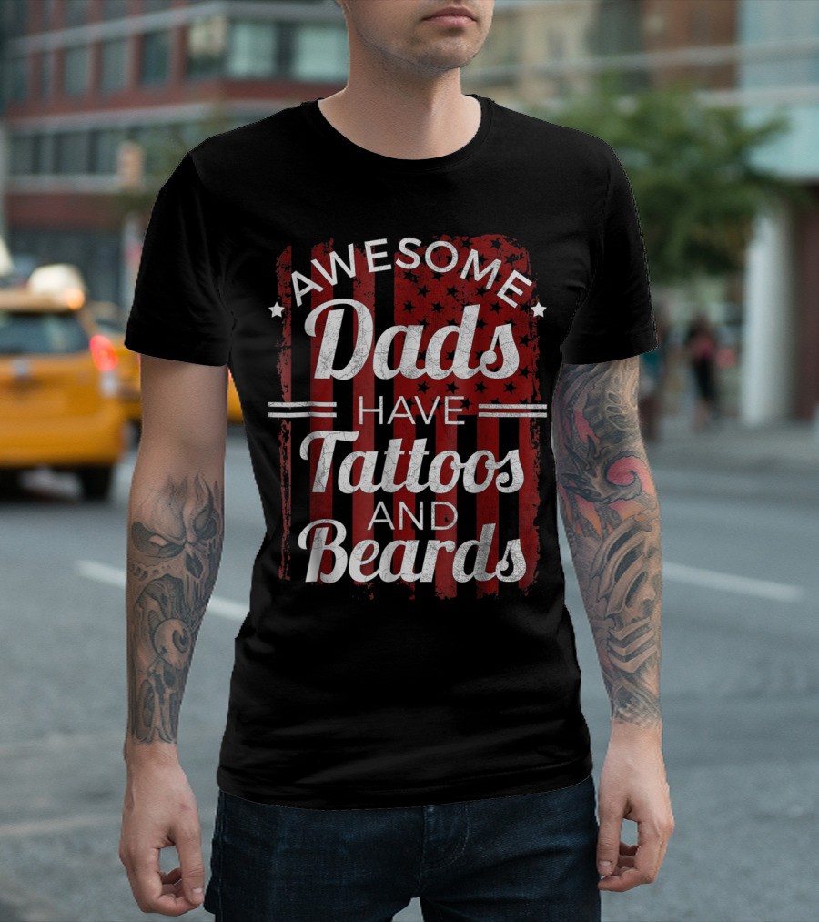 Awesome Dads Have Tattoos and Beards American Flag T-Shirt