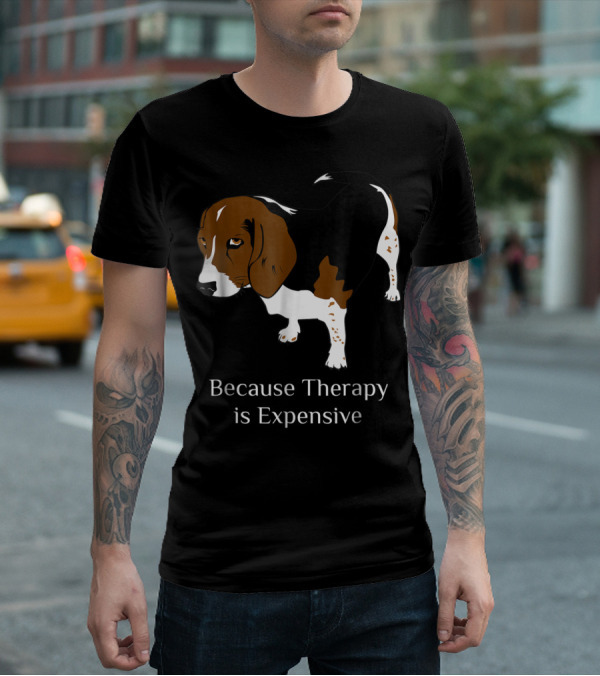 Beagle Dog Lover Because Therapy Is Expensive T-Shirt