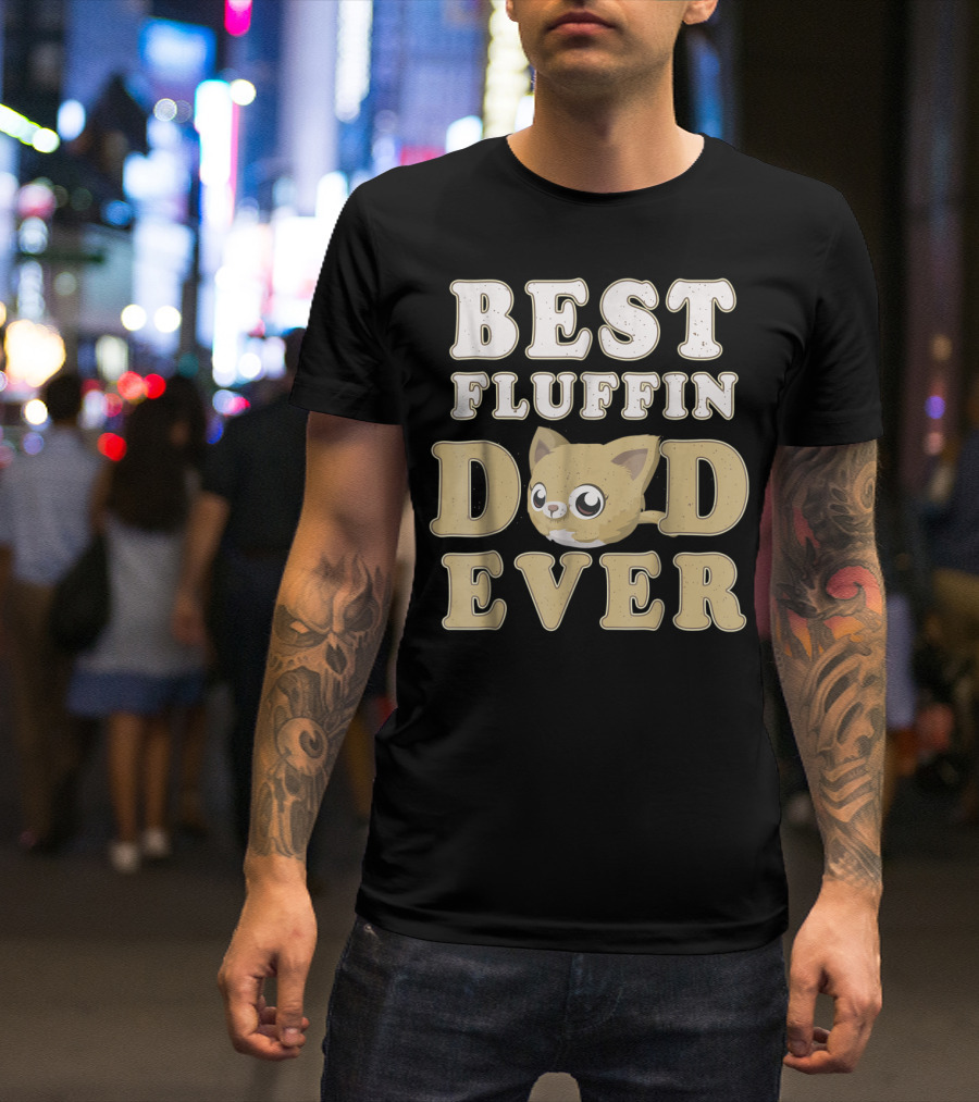 Best Fluffin Dad Ever Funny Cat Daddy T-Shirt