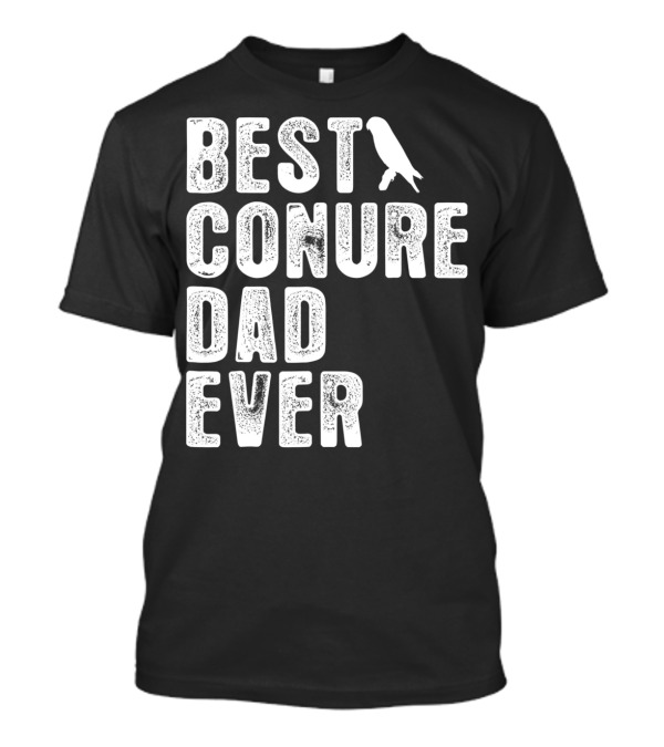 Best Conure Dad Ever Parrot T-Shirt