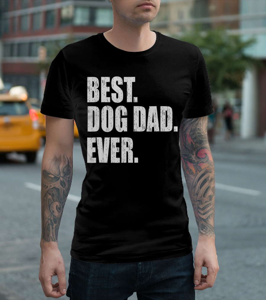 Best Dog Dad Ever Bold Condensed Text T-Shirt