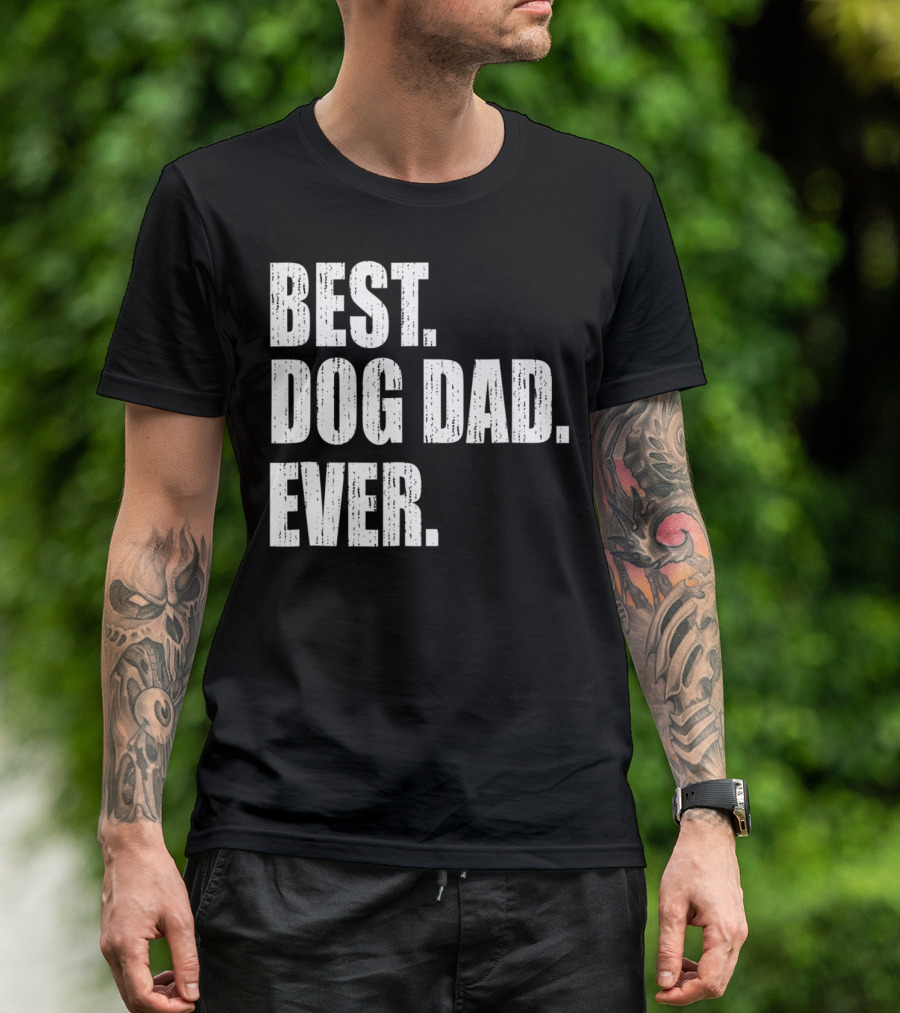Best Dog Dad Ever Bold Condensed Text T-Shirt