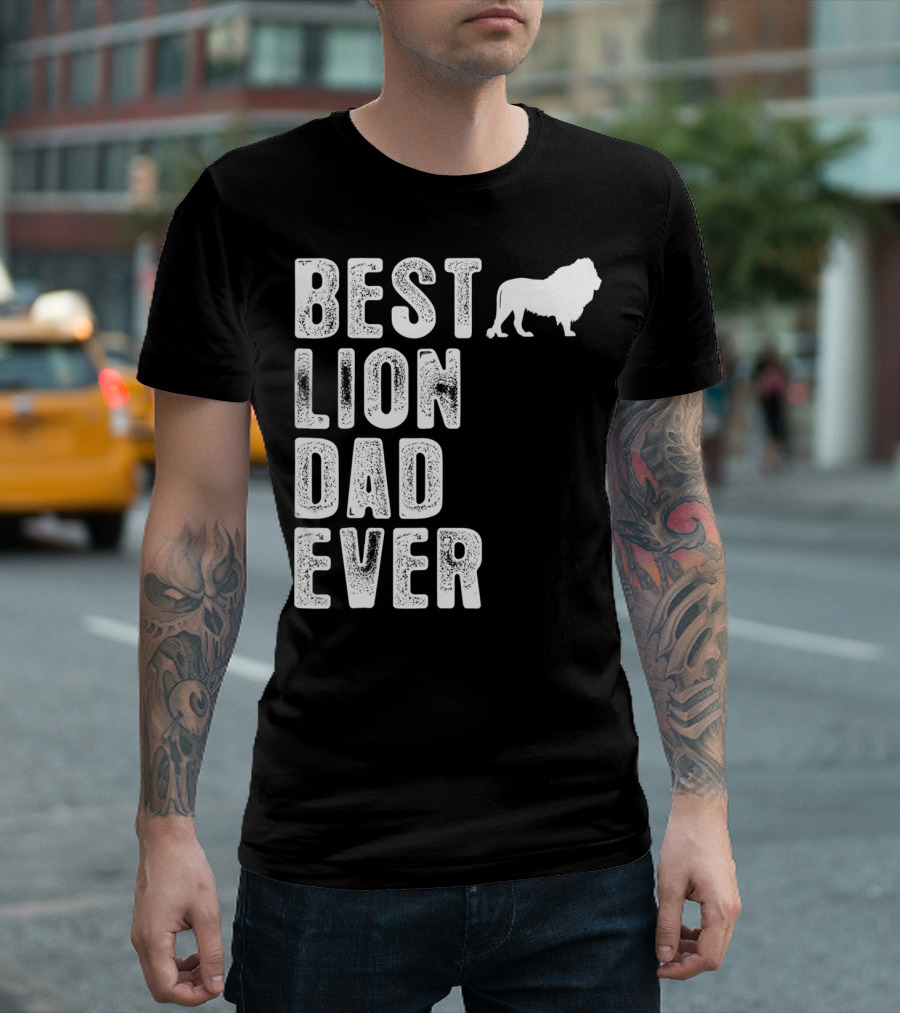 BEST LION DAD EVER Lion T-Shirt