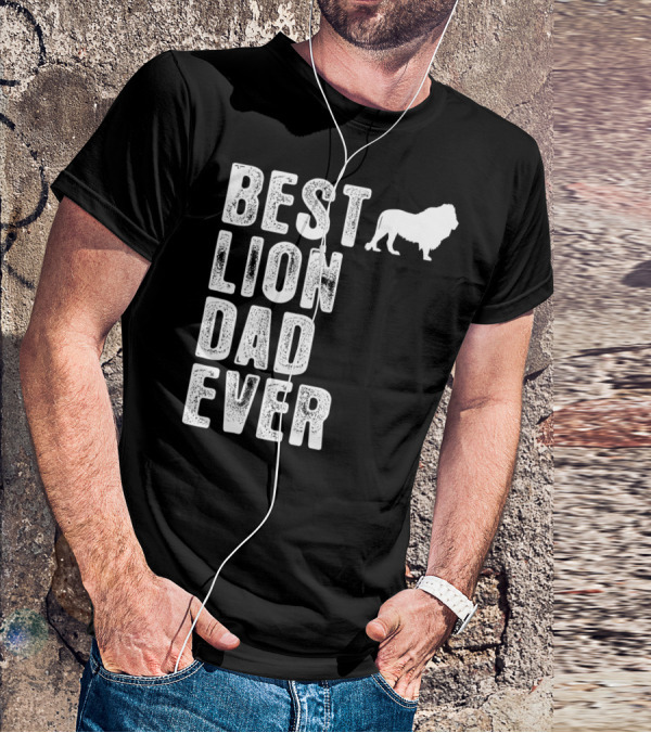 BEST LION DAD EVER Lion T-Shirt