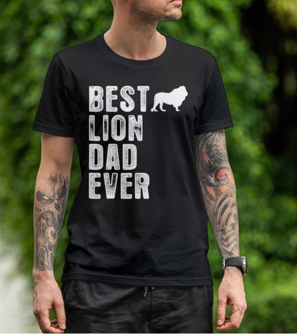 BEST LION DAD EVER Lion T-Shirt