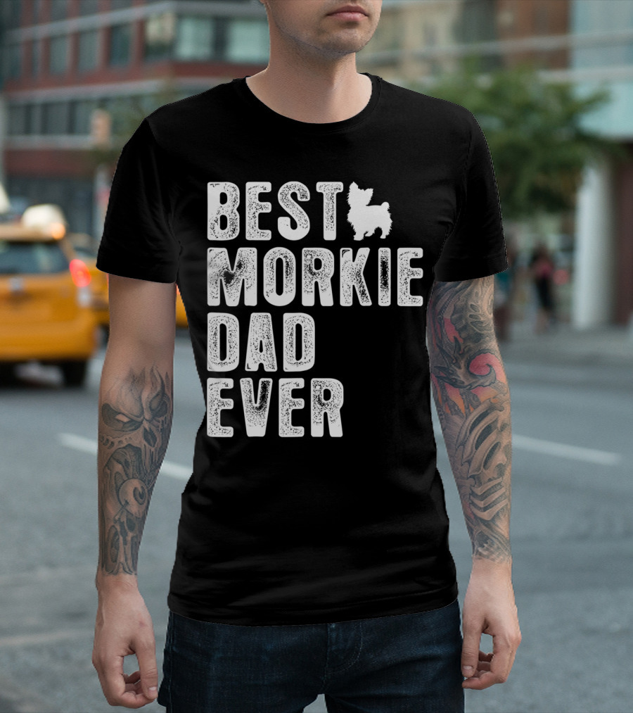 BEST MORKIE DAD EVER T-Shirt