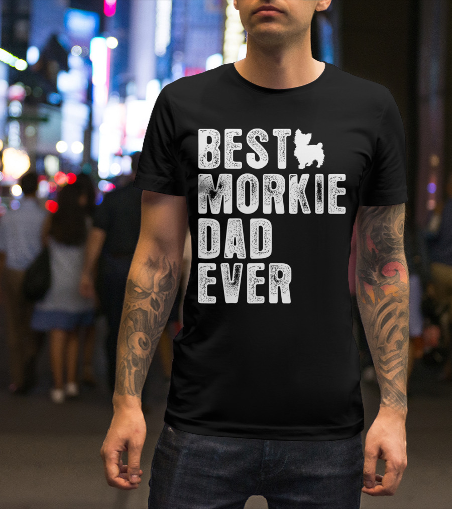 BEST MORKIE DAD EVER T-Shirt