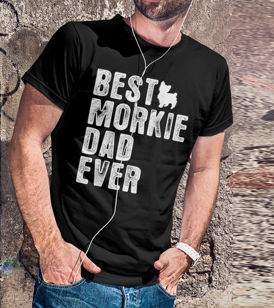 BEST MORKIE DAD EVER T-Shirt